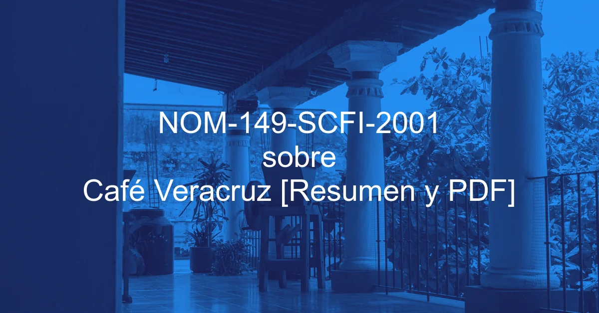 NOM-149-SCFI-2001 sobre Café Veracruz [Resumen y PDF]