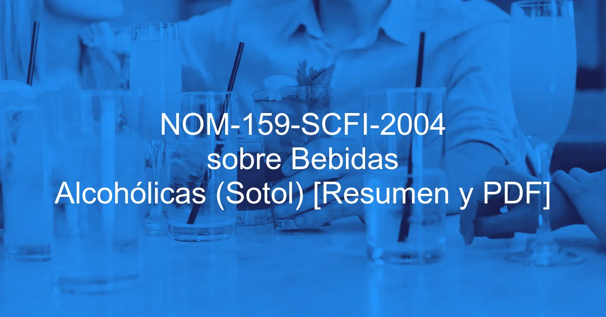 NOM-159-SCFI-2004 sobre Bebidas Alcohólicas (Sotol) [Resumen y PDF]