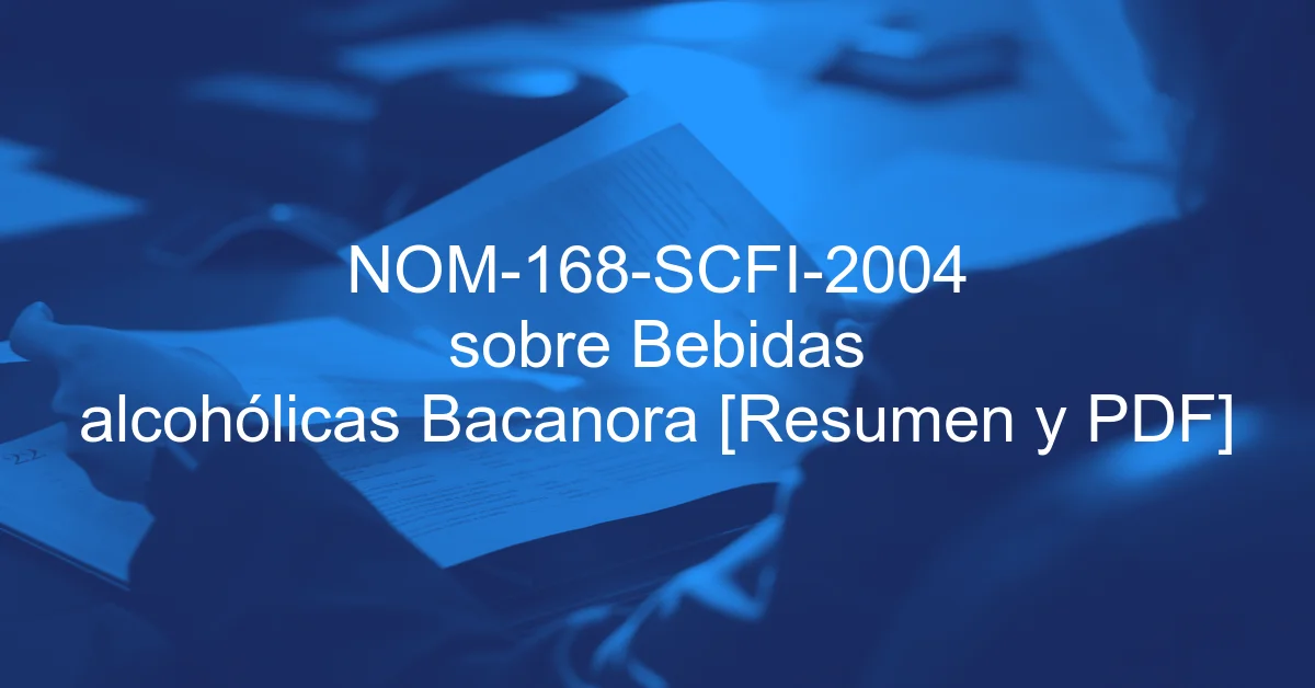 NOM-168-SCFI-2004 sobre Bebidas alcohólicas Bacanora [Resumen y PDF]