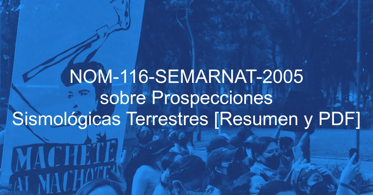 NOM-116-SEMARNAT-2005 sobre Prospecciones Sismológicas Terrestres [Resumen y PDF]