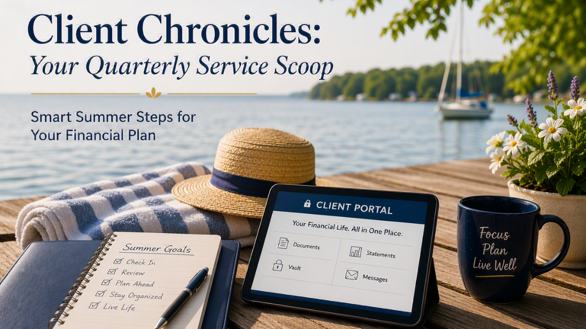 Client Chronicles: Smart Summer Steps for Your Financial Plan