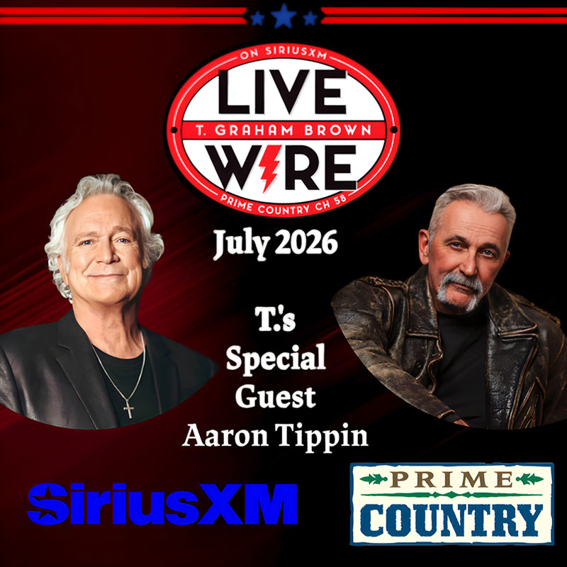 T. Graham Brown Live Wire July 2026 SiriusXM graphic featuring Aaron Tippin