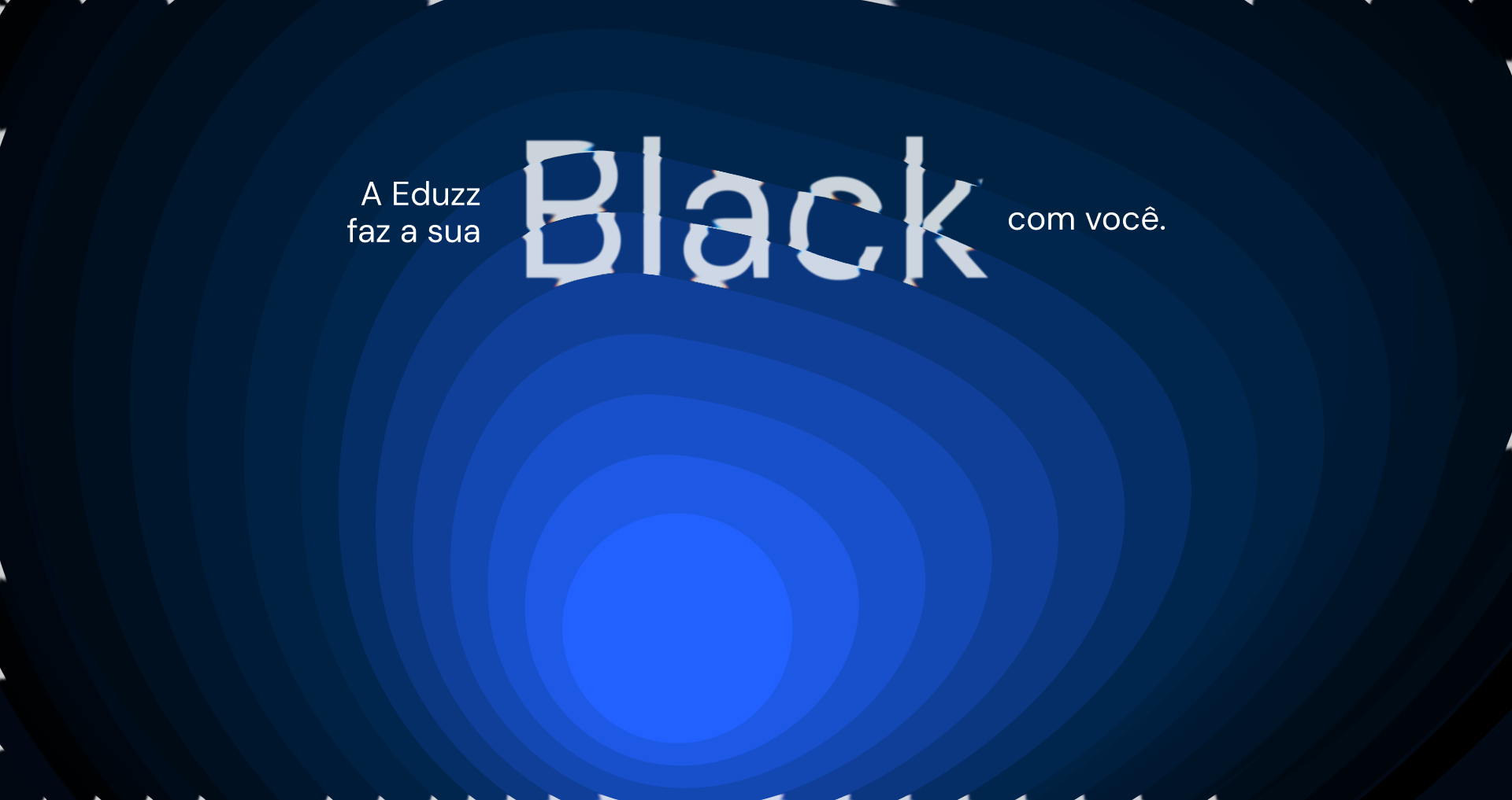 A Eduzz faz a sua Black com você.