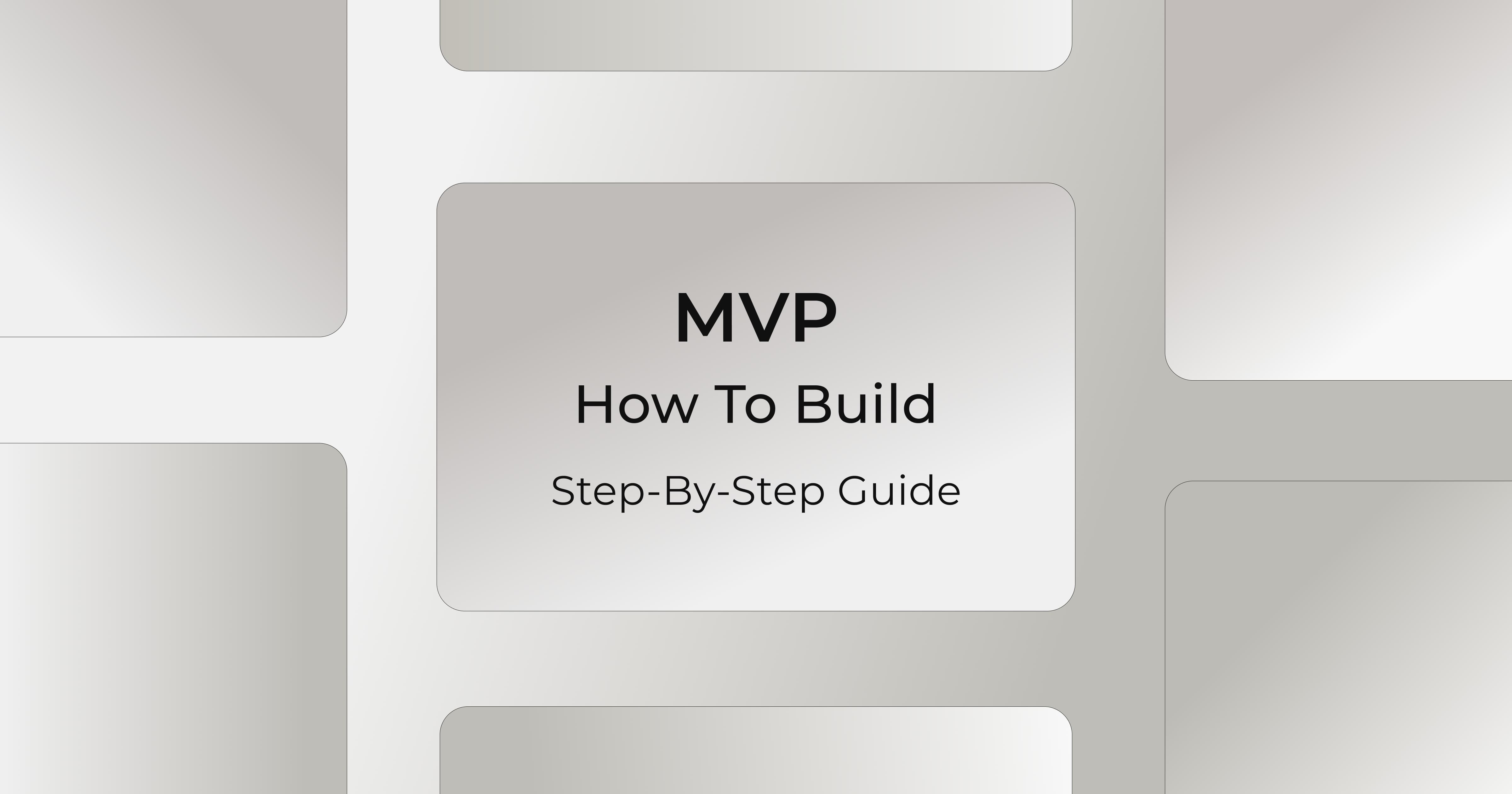 How to Build an MVP: Step-By-Step Guide to Creating a Successful Product