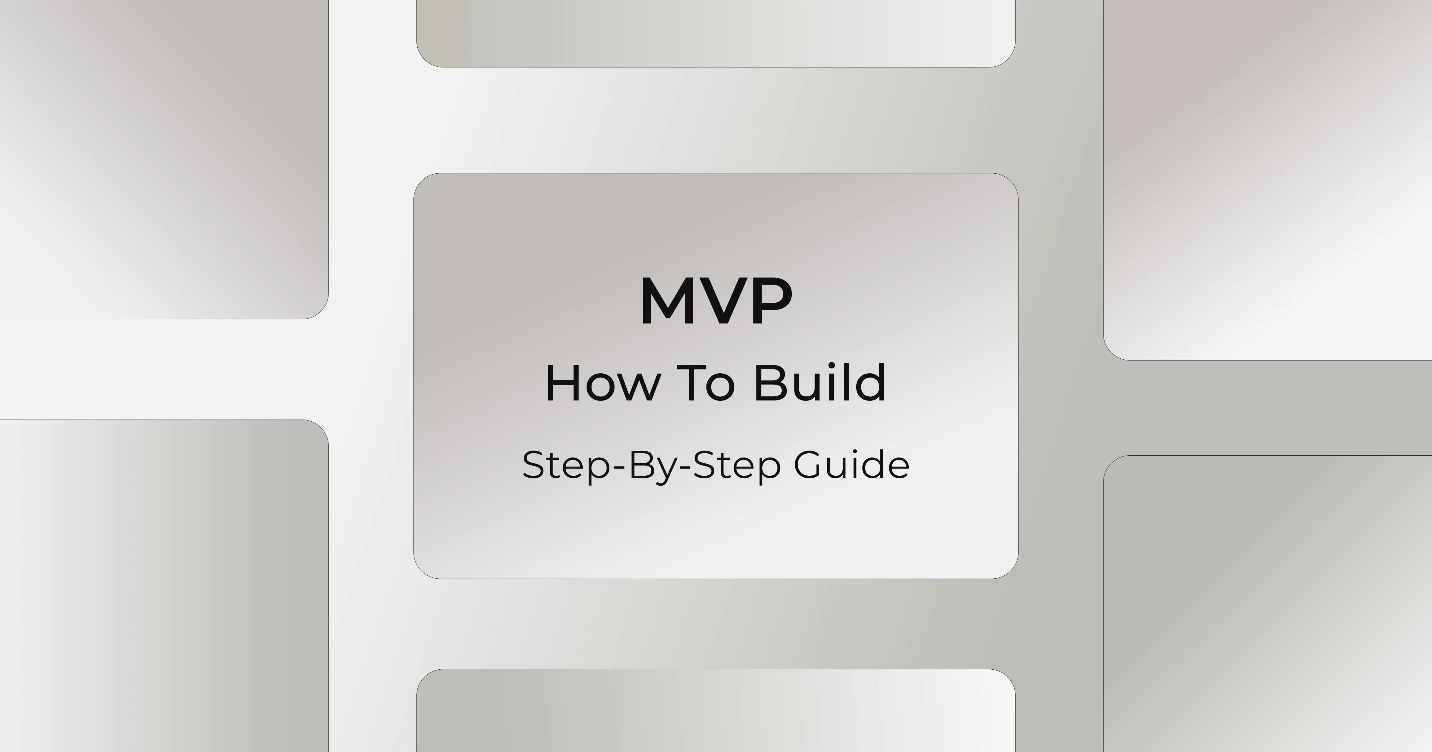 How to Build an MVP: Step-By-Step Guide to Creating a Successful Product