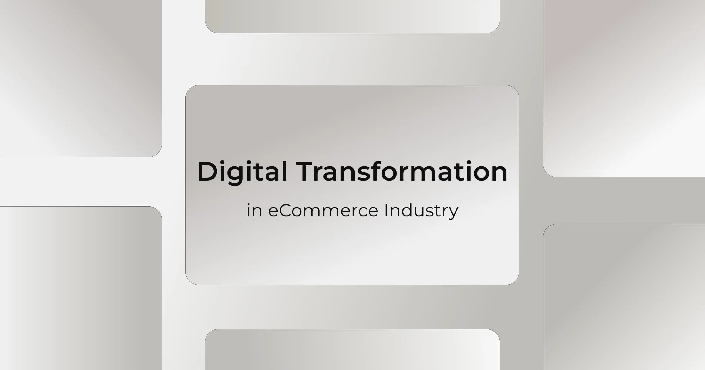 How Digital Transformation is Shaping Tomorrow’s eCommerce Industry?