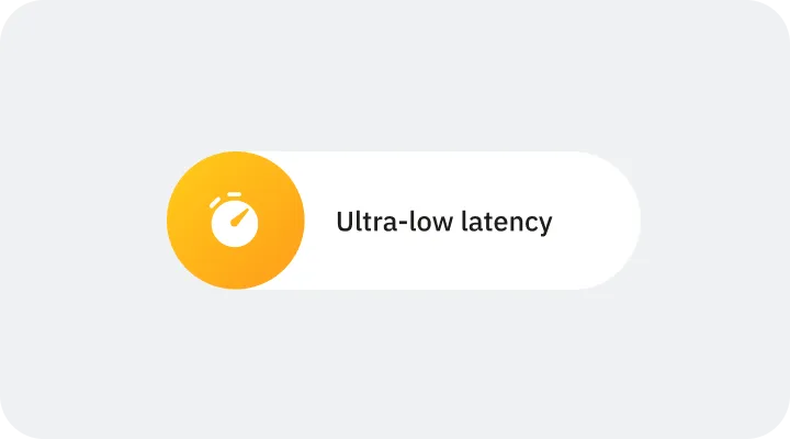Icon of a stopwatch inside an orange circle next to the text 'Ultra-low latency' on a white rounded rectangle background.