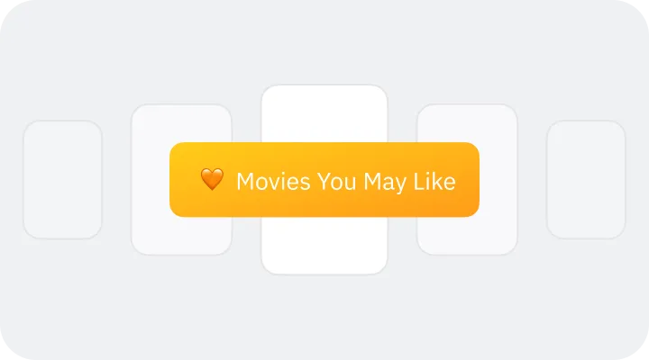 Orange button labeled 'Movies You May Like' with a heart icon on a light gray background with five blurred rectangular shapes behind it.