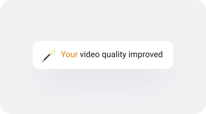 Message with a magic wand emoji and text 'Your video quality improved' on a white rounded rectangle background.