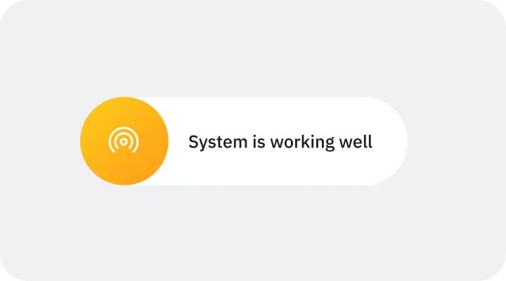Notification bubble with an orange circular icon and text reading 'System is working well'.