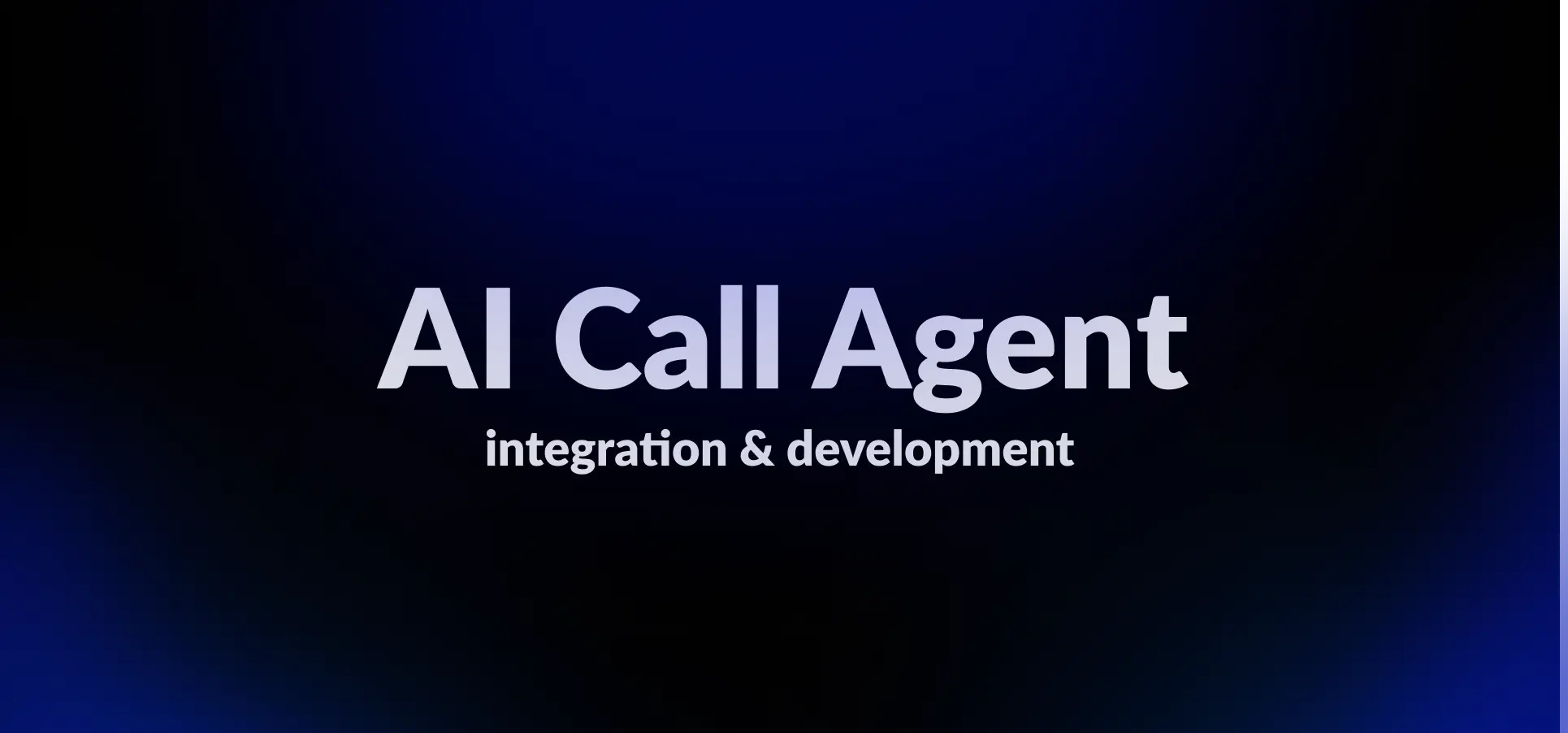 Text reading 'AI Call Agent integration & development' on a dark blue gradient background.