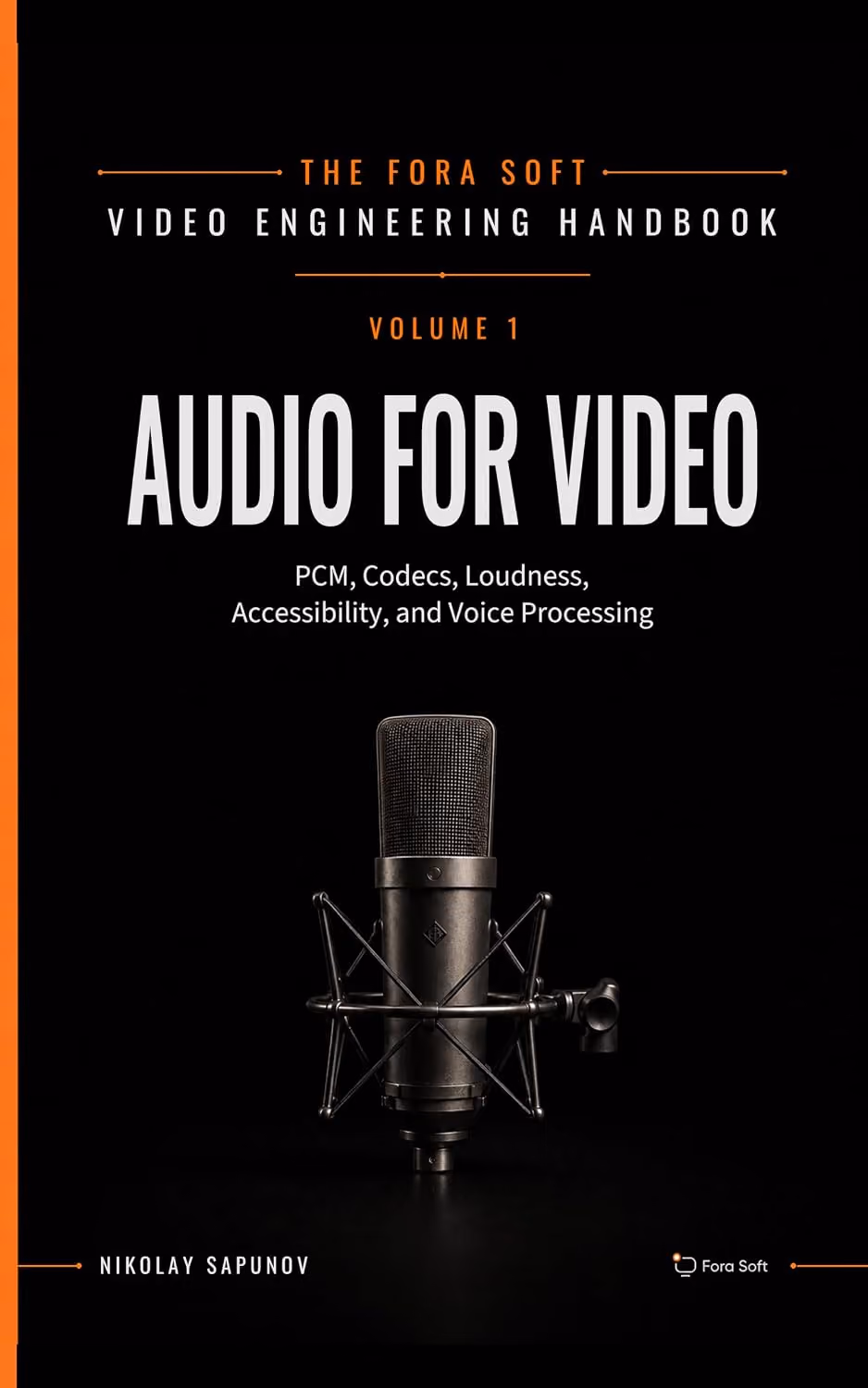 The Fora Soft Video Engineering Handbook, Volume 1: Audio for Video