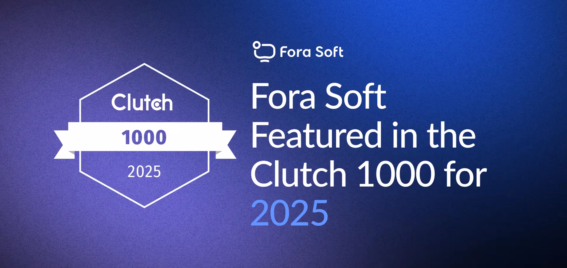 Blog: Fora Soft Featured in the Clutch 1000 for 2025