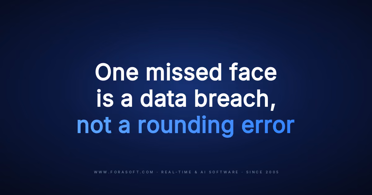 Fora Soft cover: One missed face is a data breach, not a rounding error, on video redaction software