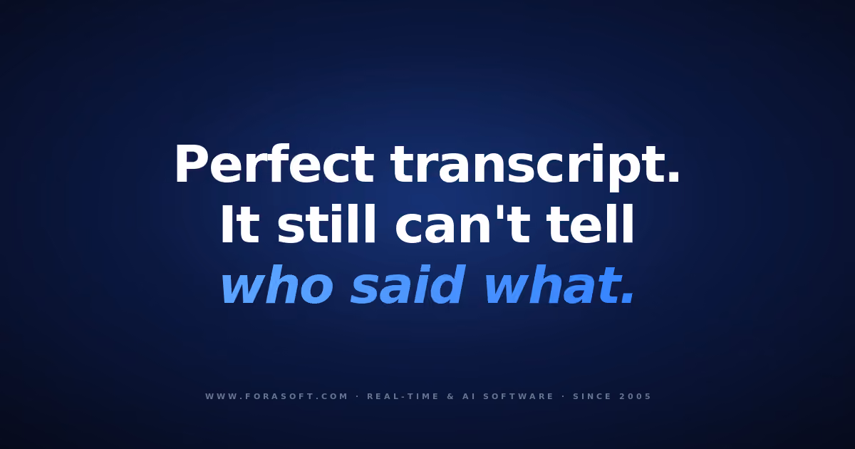 Speaker diarization: a perfect transcript that can't tell who said what