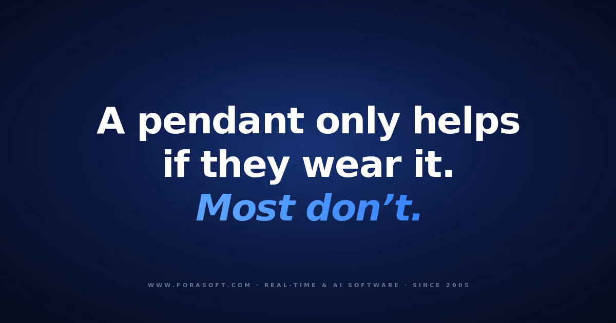 Fora Soft cover: a pendant only helps if they wear it, most don't, on AI fall detection cameras