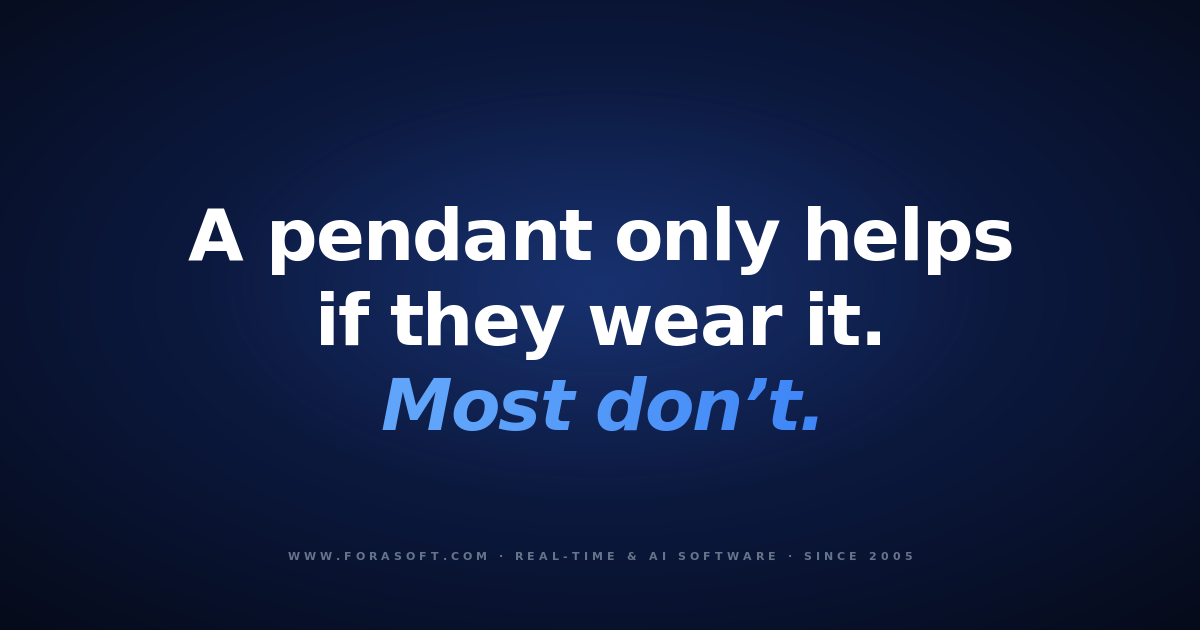 Fora Soft cover: a pendant only helps if they wear it, most don't, on AI fall detection cameras