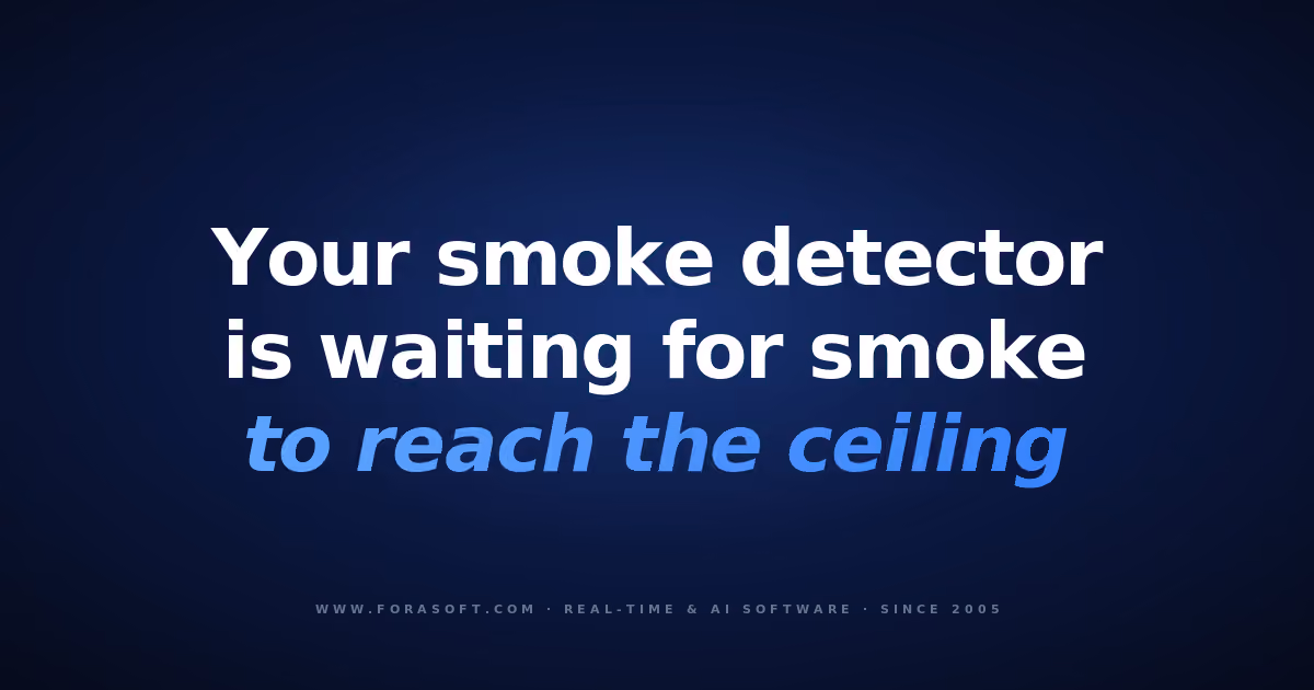 Cover: your smoke detector is waiting for smoke to reach the ceiling - Fora Soft AI fire detection guide