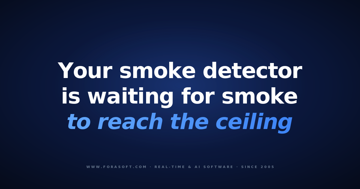 Cover: your smoke detector is waiting for smoke to reach the ceiling - Fora Soft AI fire detection guide