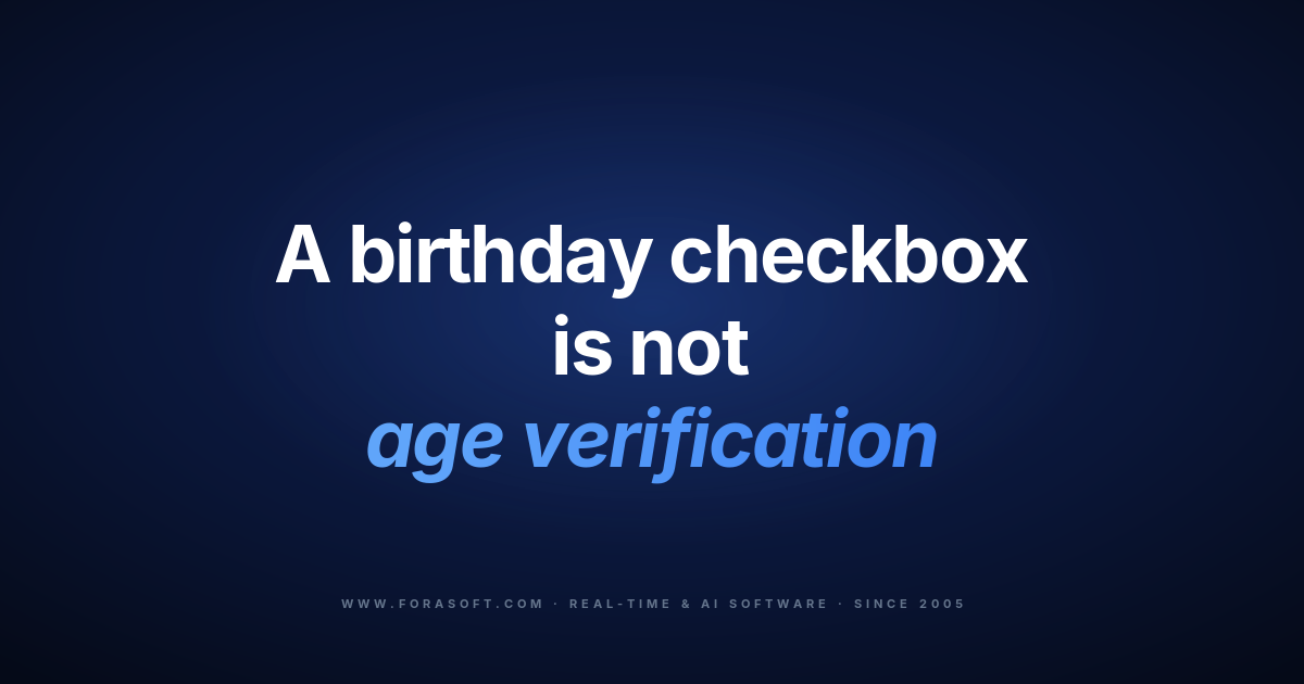 Fora Soft blog cover: a birthday checkbox is not age verification