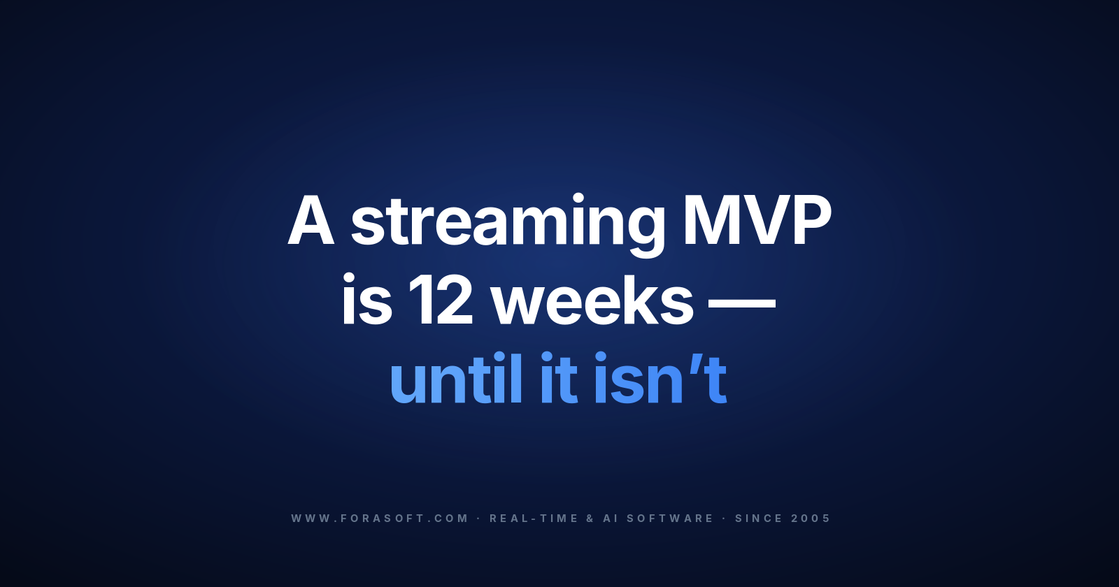 Streaming app development timeline: an MVP is 12 weeks until DRM, live scale, and store reviews change that