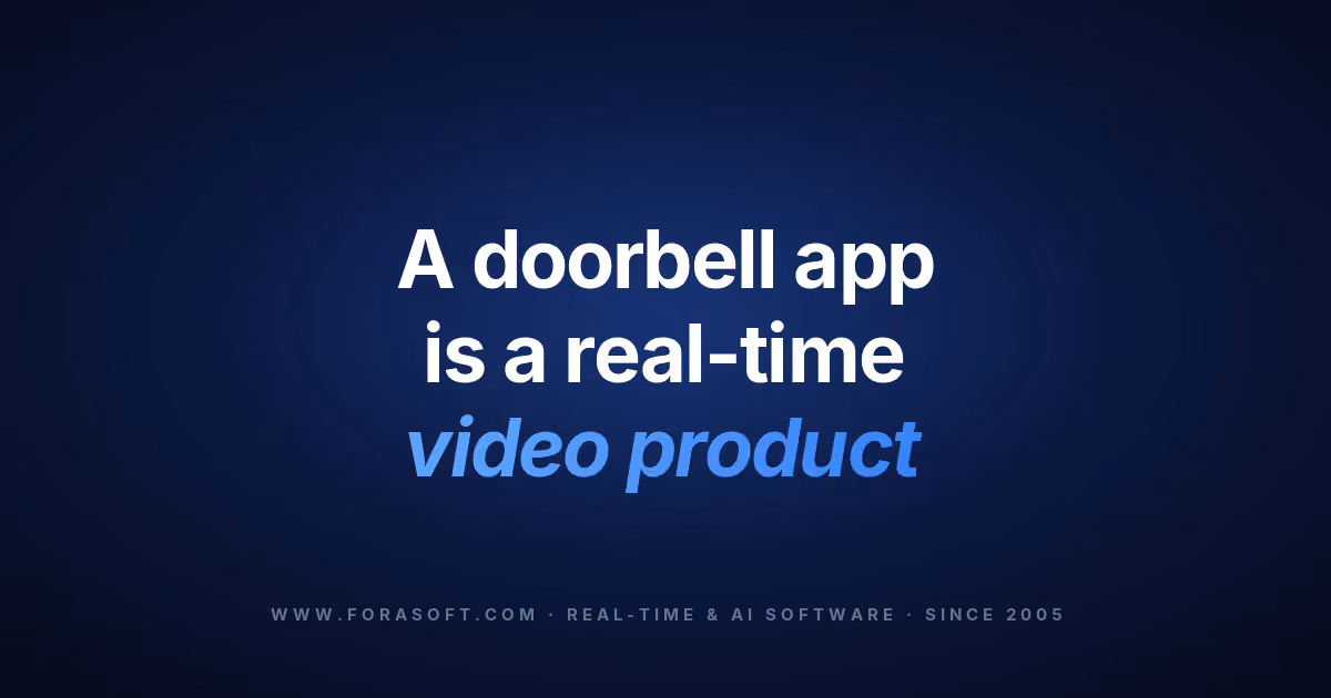 A smartphone intercom app is really a real-time video product - Fora Soft build playbook