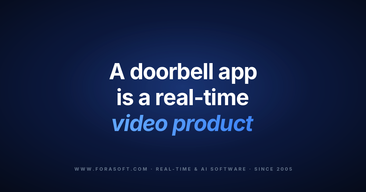 A smartphone intercom app is really a real-time video product - Fora Soft build playbook