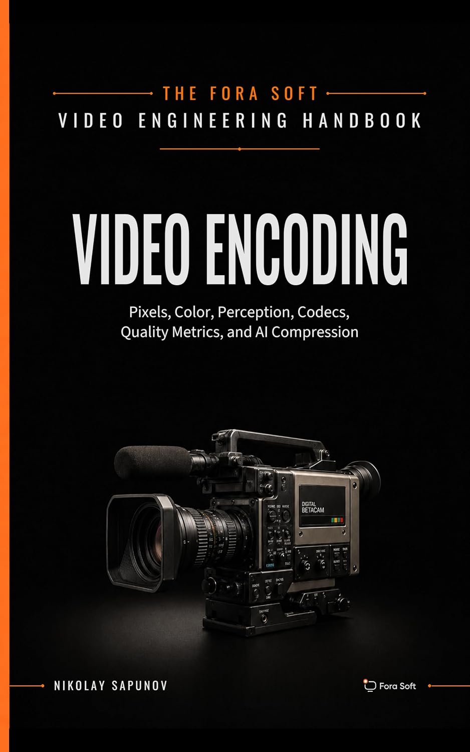 Video Encoding: From Pixels and Color to H.264, HEVC, AV1, Quality Metrics and AI - book cover