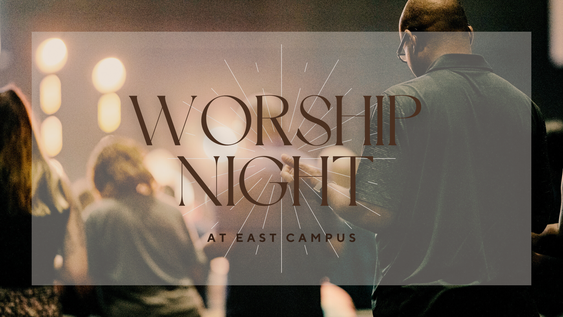Worship Night at East Campus