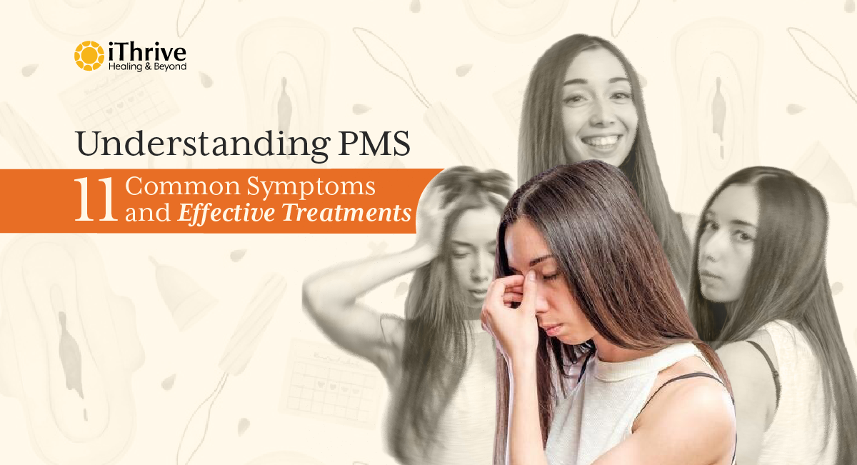 Understanding PMS: 11 Common Symptoms and Effective Treatments