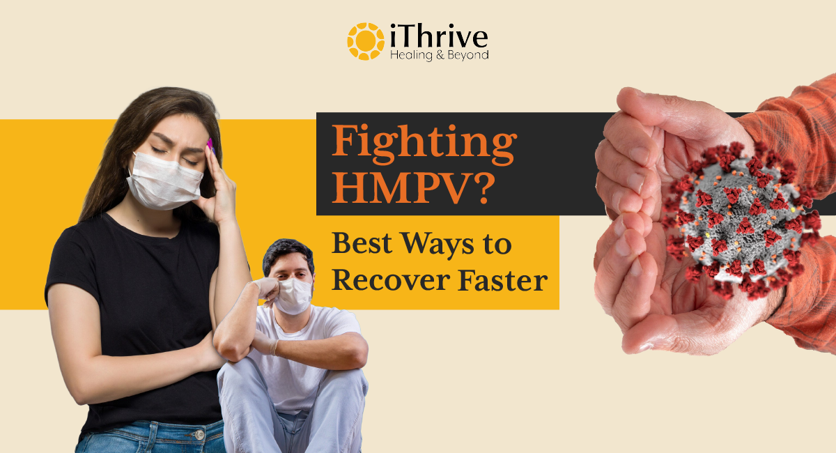 Fighting HMPV? Here Are the Best Ways to Recover Faster