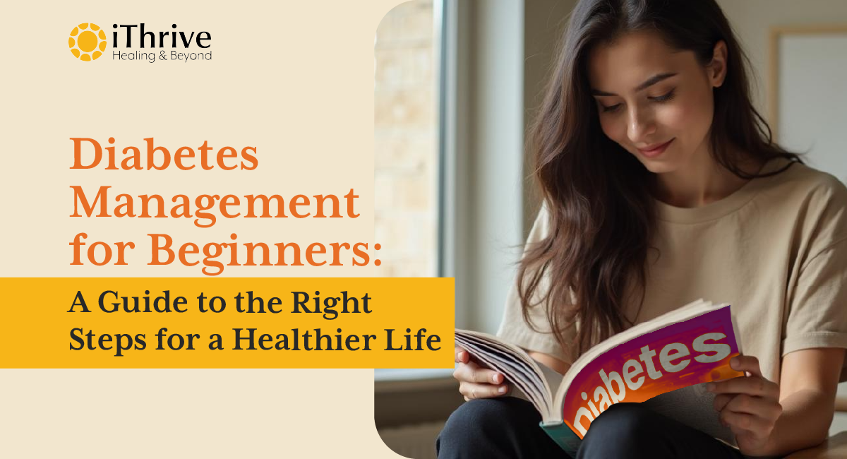 Diabetes Management for Beginners: A Guide to the Right Steps for a Healthier Life