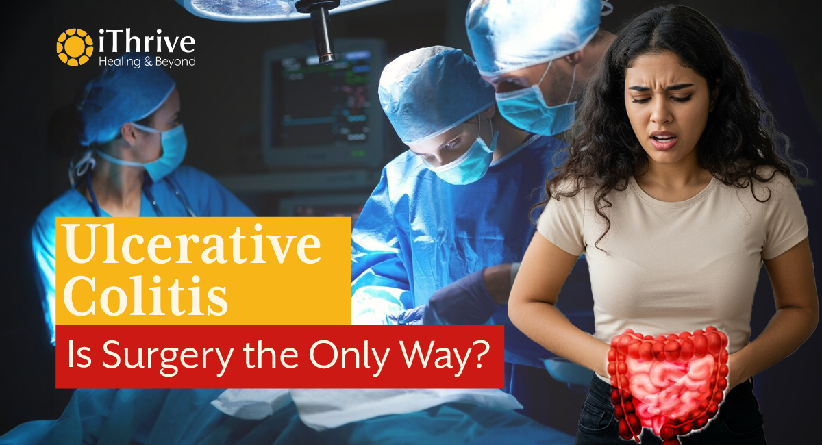 Before You Say ‘Yes’ to Surgery for Ulcerative Colitis, Read This!