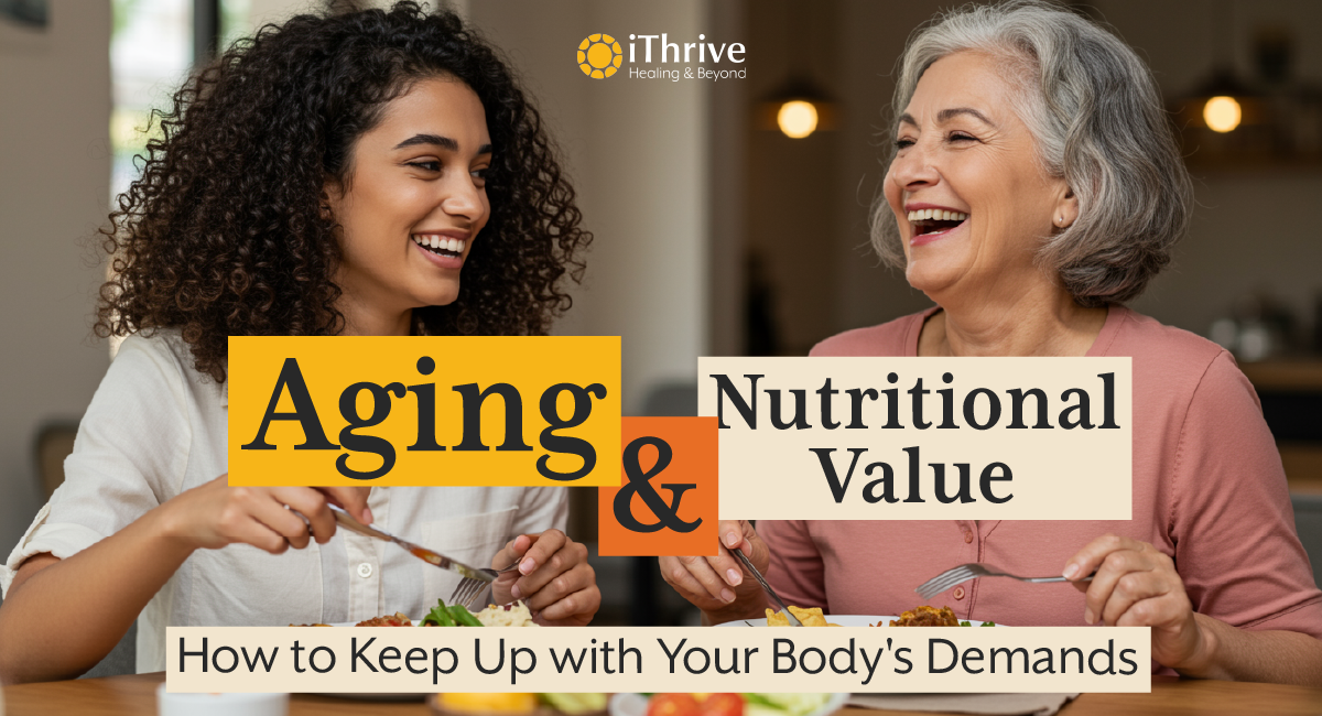The Role of Aging on Nutritional Value | How to Keep Up with Your Body's Demands