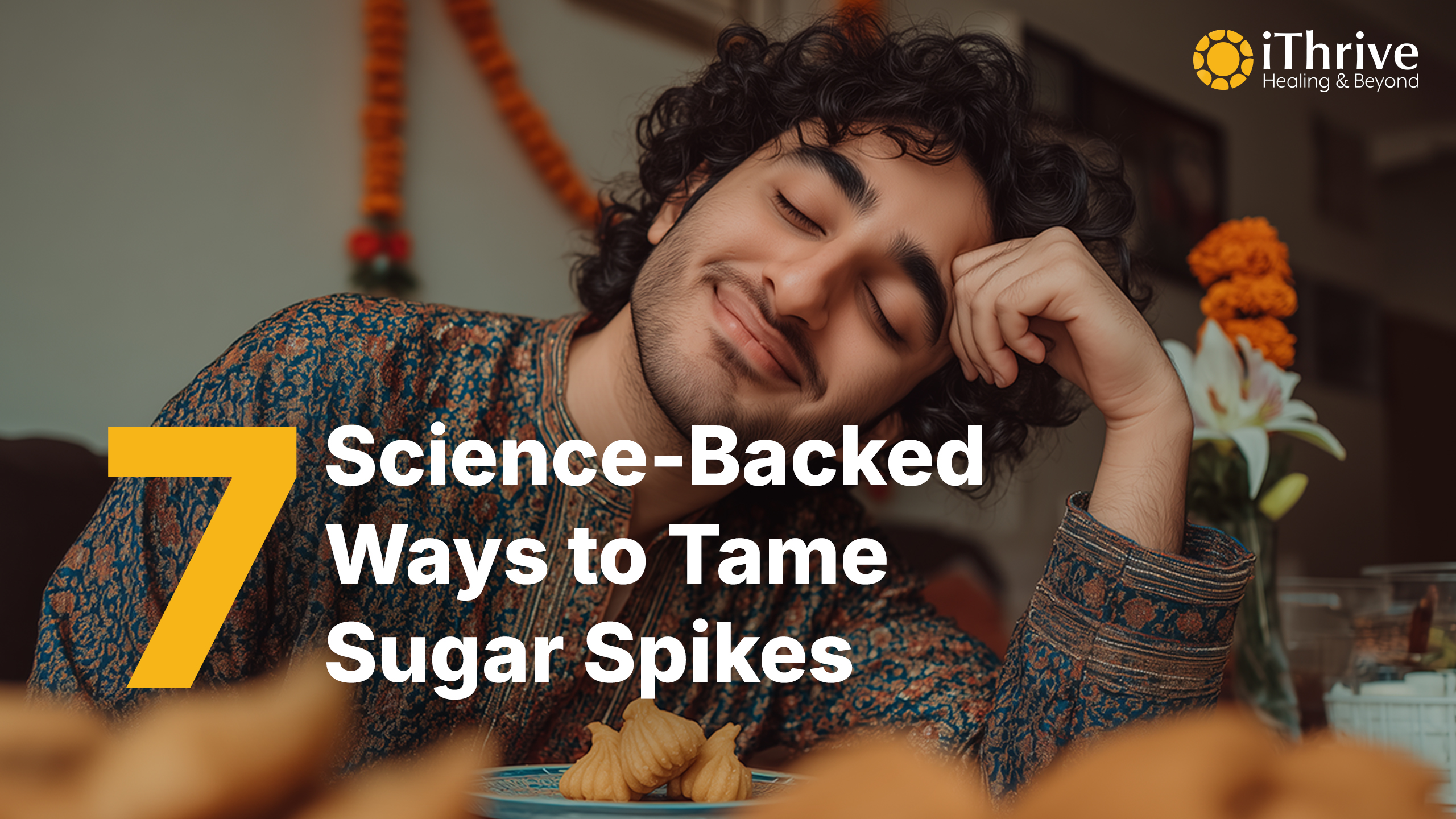 Ate Too Many Modaks? 7 Science-Based Ways to Tame Your Sugar Spike