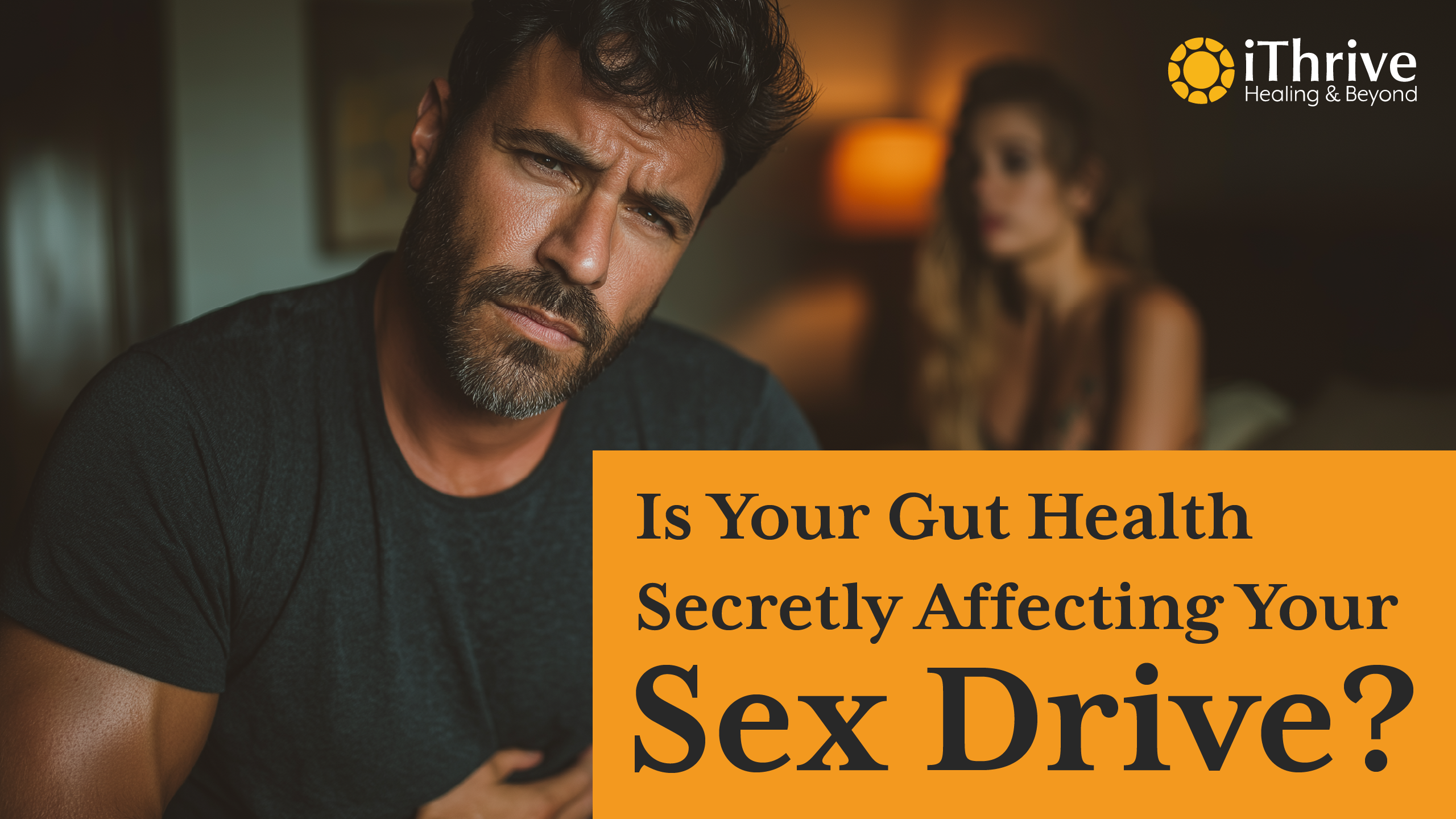 Is Your Gut Health Secretly Affecting Your Sex Drive?