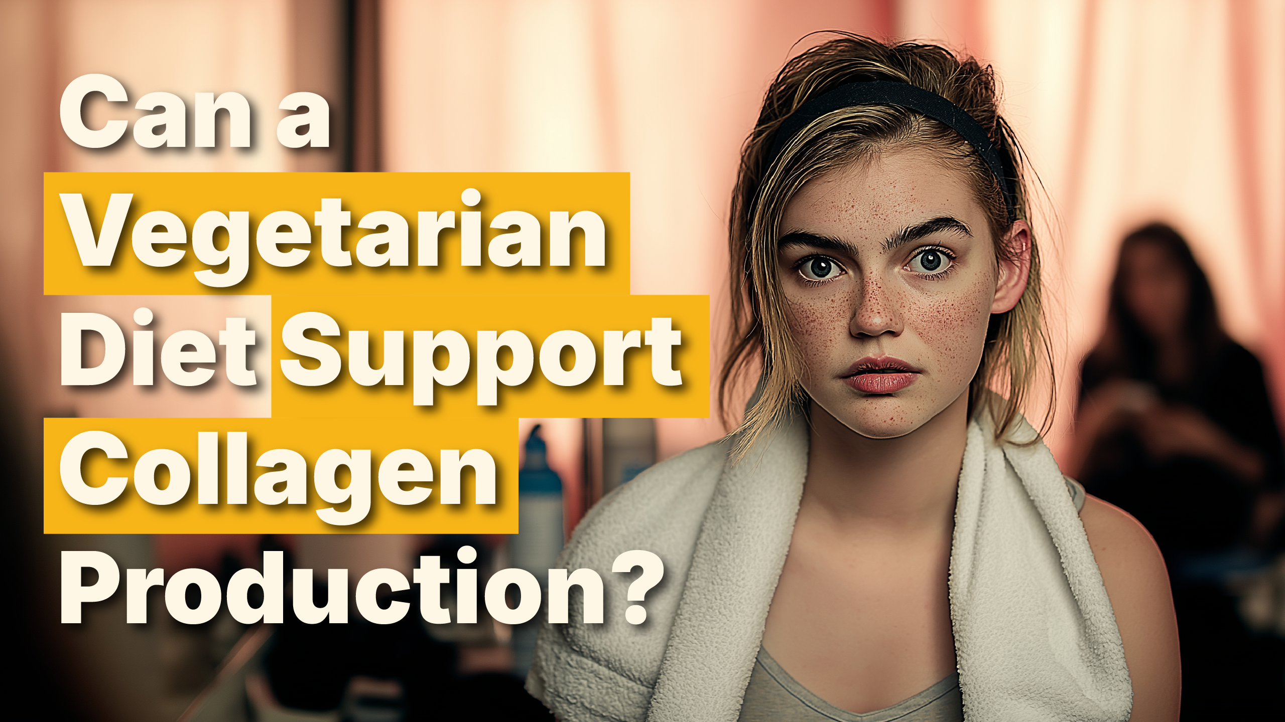 Can a Vegetarian Diet Support Collagen Production? Here’s the Truth