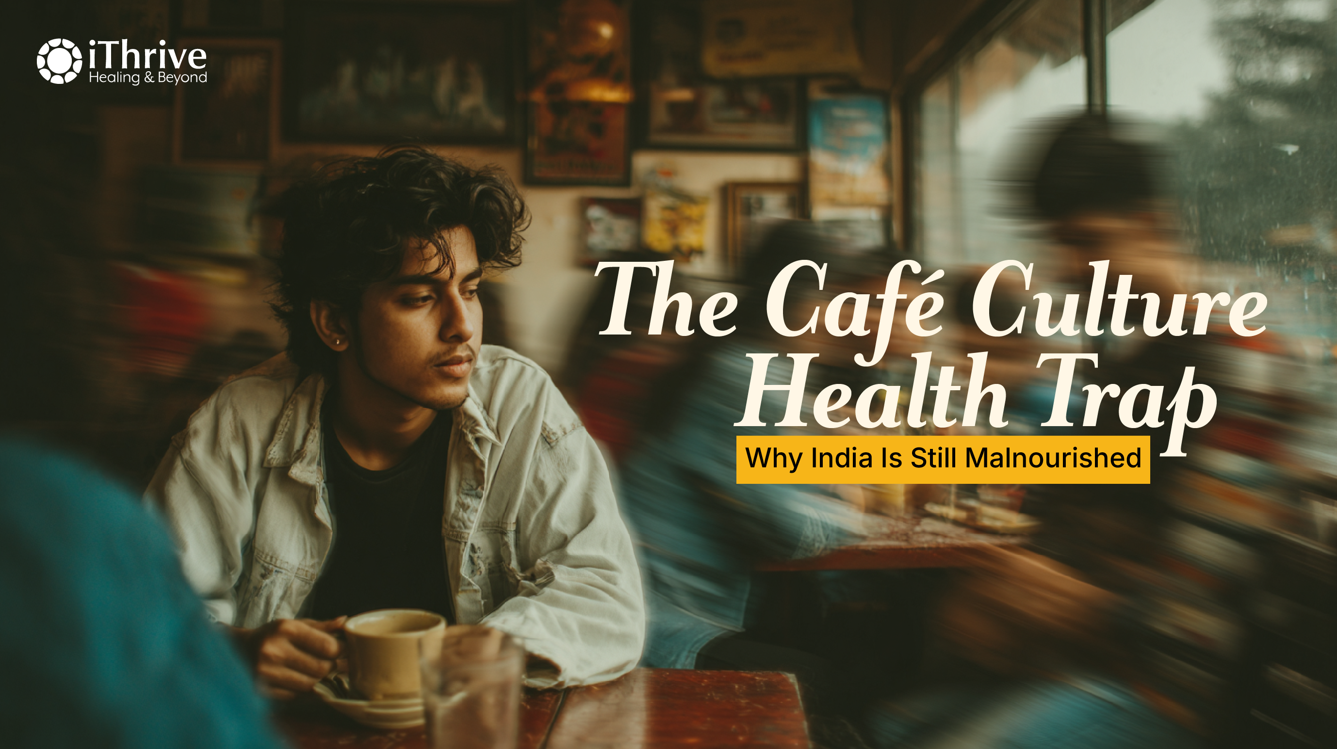 The Café Culture Health Trap: Why India Is Still Malnourished