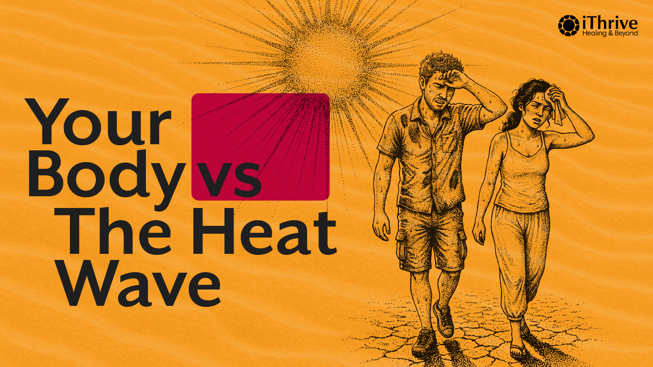 Excessive Heat Is Not “Normal”: How to Protect Your Body During Heat Waves