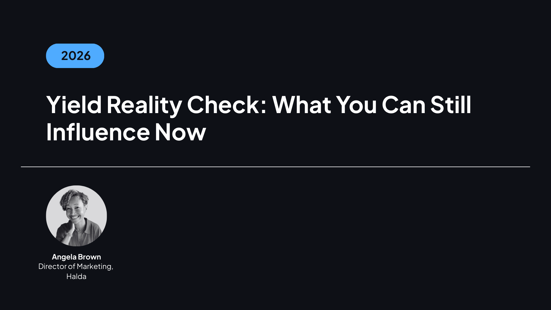 Yield Reality Check: What You Can Still Influence Now