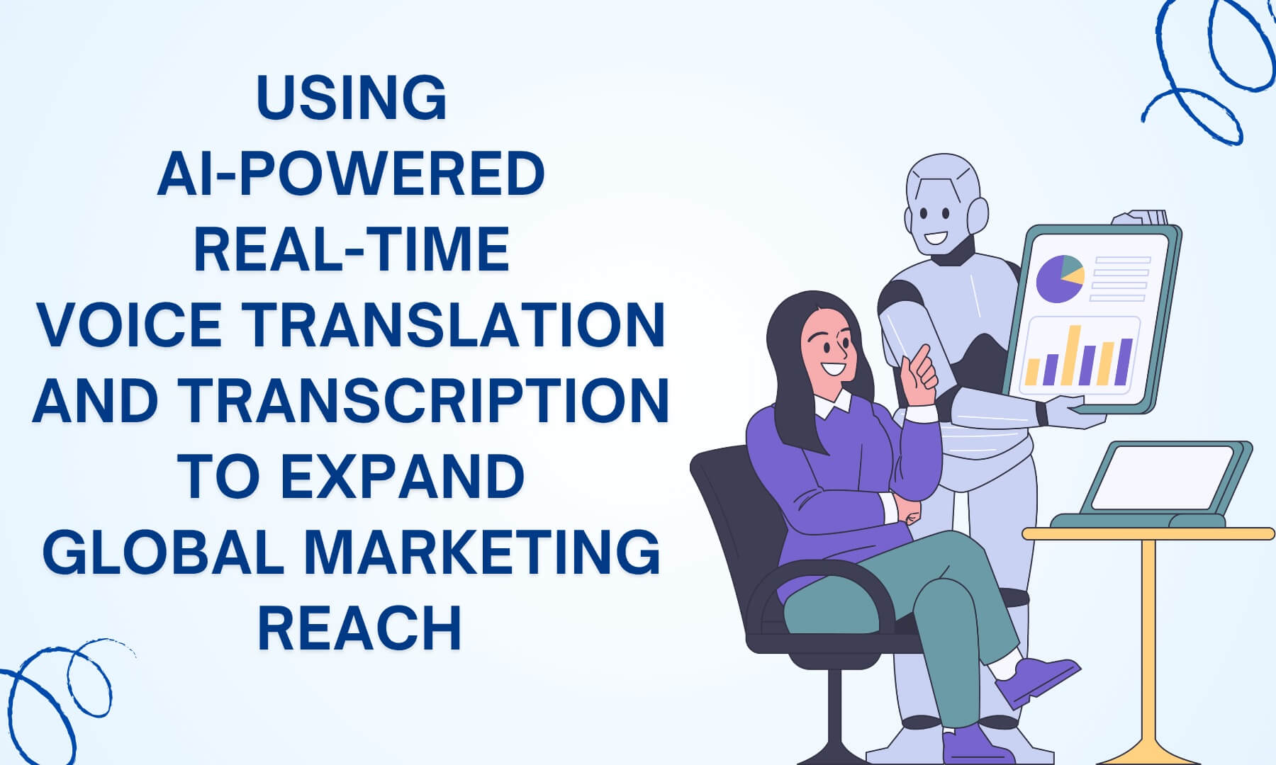 Using AI-Powered Real-Time Voice Translation and Transcription to Expand Global Marketing Reach