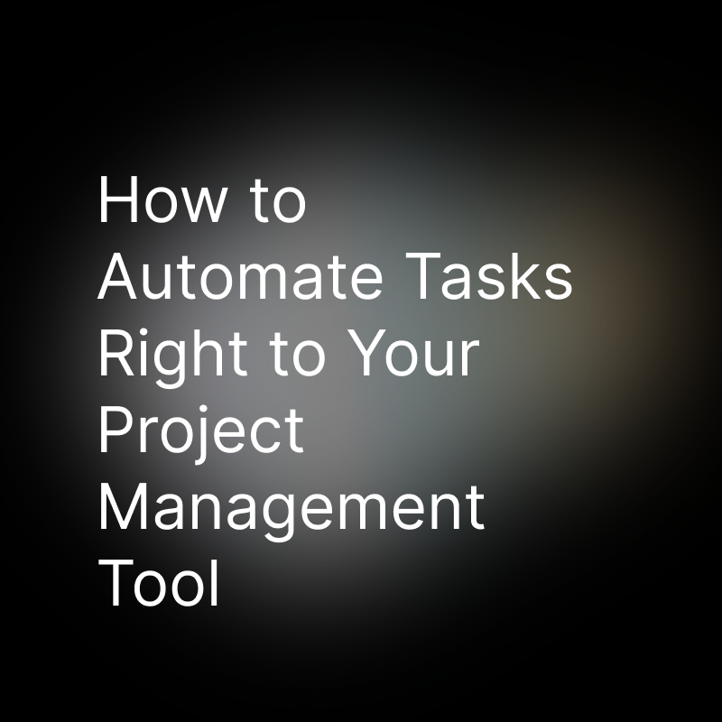 How to Automate Tasks From Meetings in Your Project Management Tool