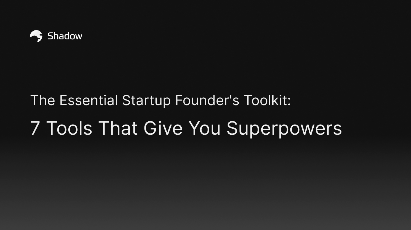 The Essential Startup Founder's Toolkit: 7 Tools That Give You Superpowers
