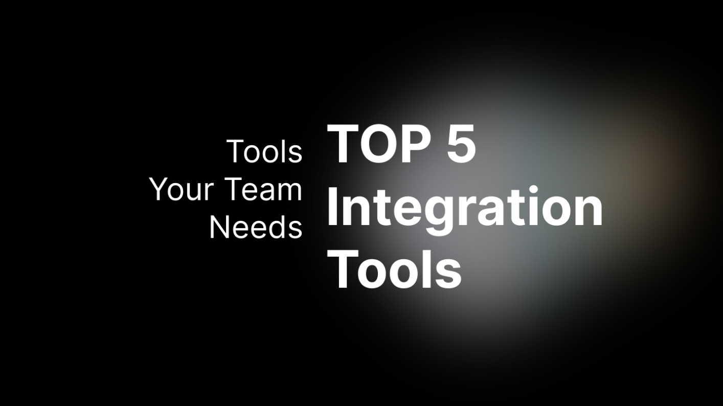 Top 5 Integration Tools EVERY Team Needs