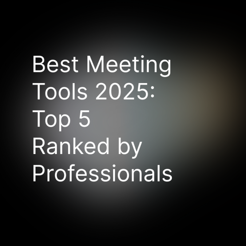 Best Meeting Tools 2025: Top 5 Ranked by Professionals