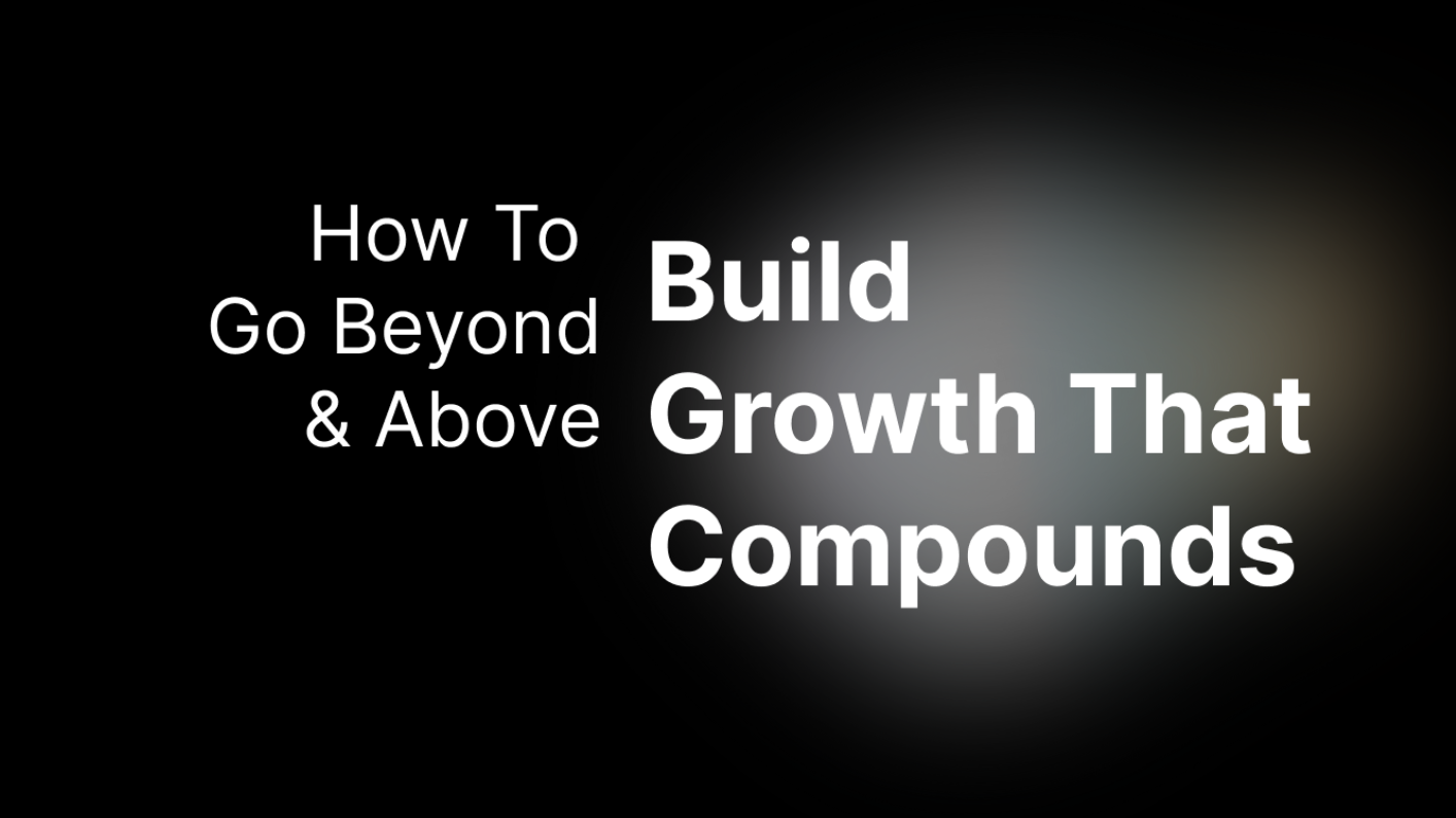 How to Build Growth that Compounds