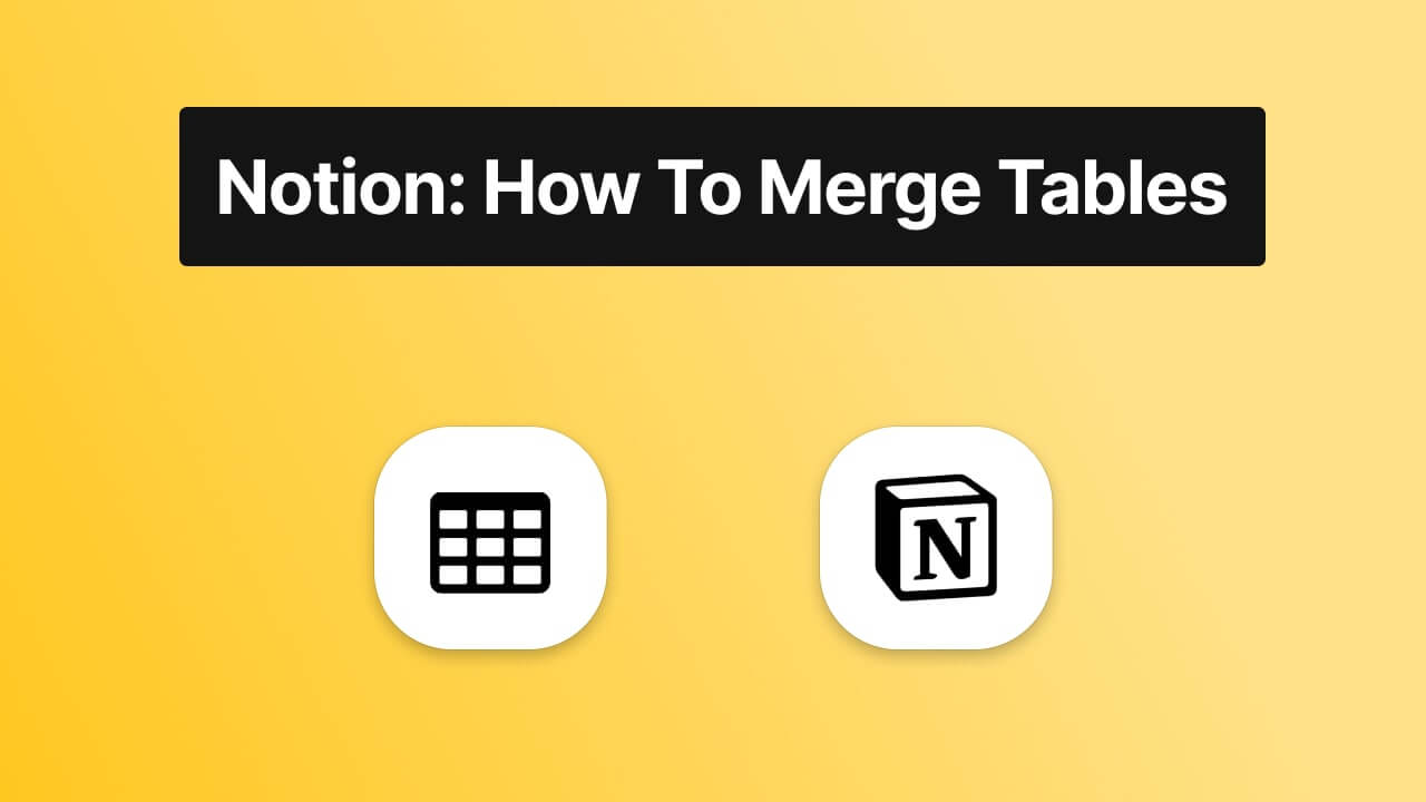 How to merge tables in Notion (Quick & Easy)