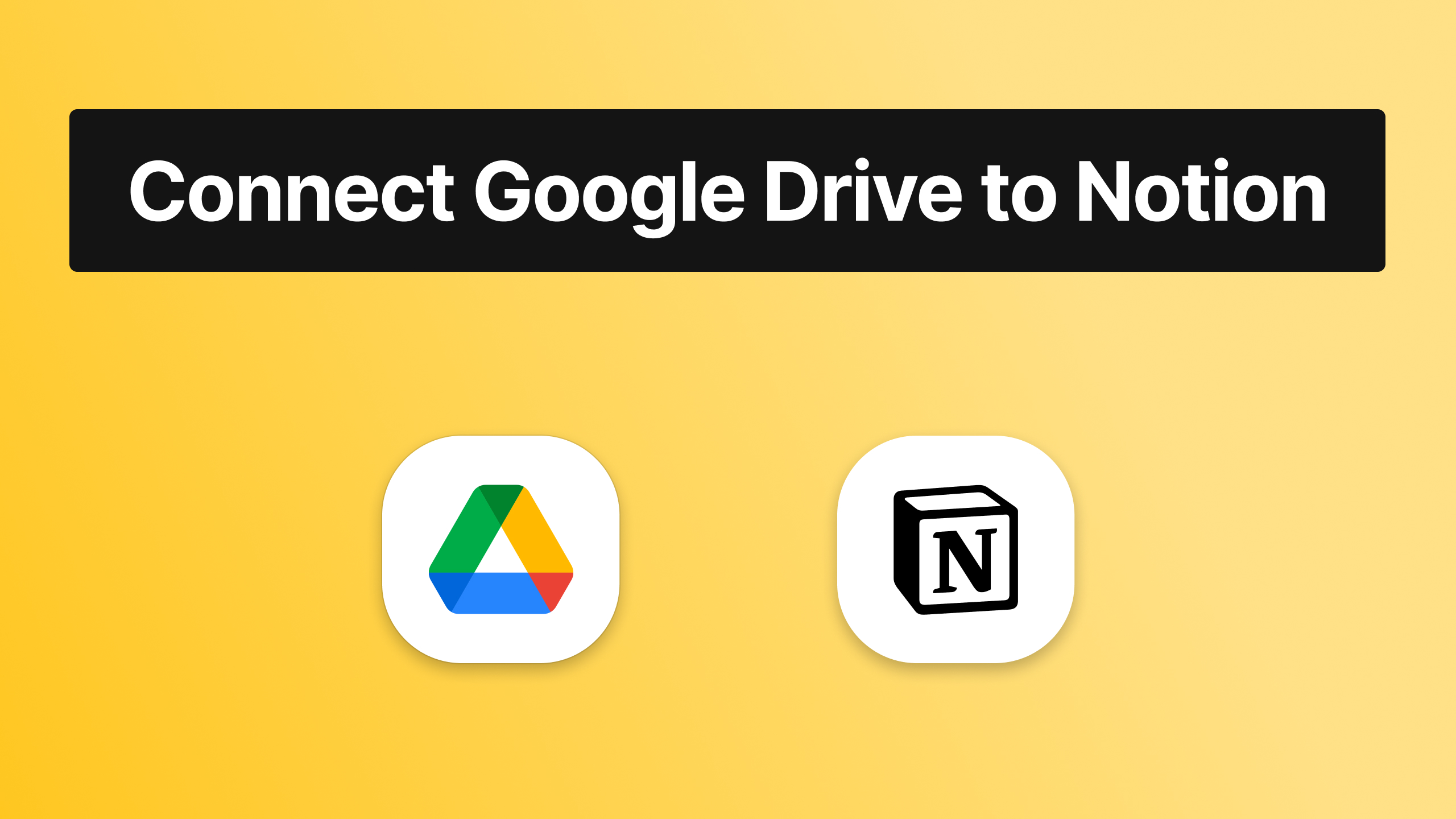 How to connet Google Drive to Notion