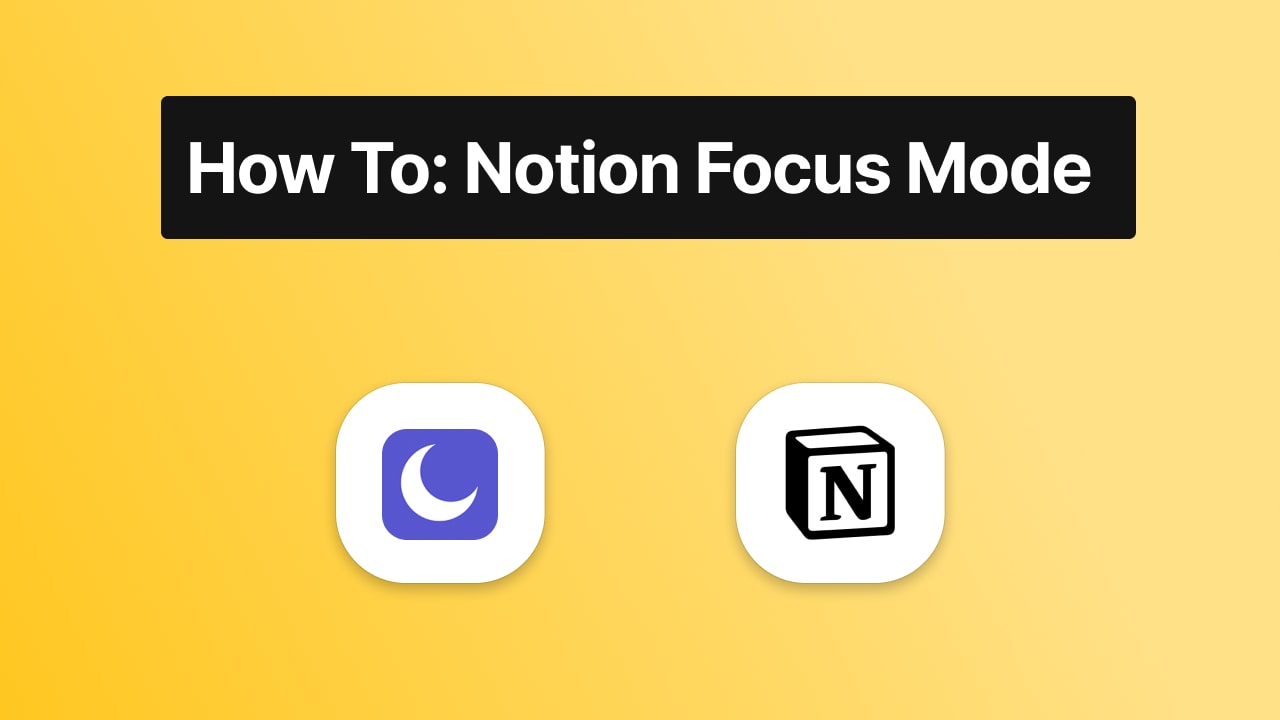 Notion Focus Mode: How To Set Up Notion To Be More Productive