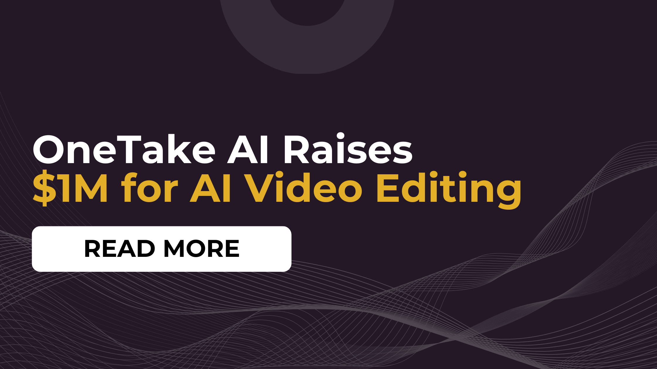 OneTake AI vient de lever 1 million de dollars pour l'édition vidéo par l'IA